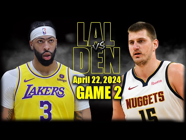 Los Angeles Lakers vs Denver Nuggets Full Game 2 Highlights - April 22, 2024 | 2024 NBA Playoffs
