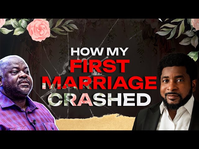 How My First Marriage Crashed  | Part 2 | Kingsley Okonkwo & Dr. Olumide Emmanuel