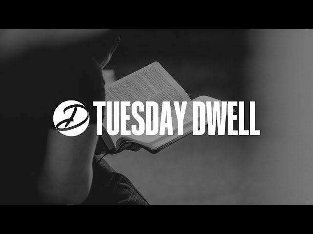 Tuesday Dwell Worship & Prayer