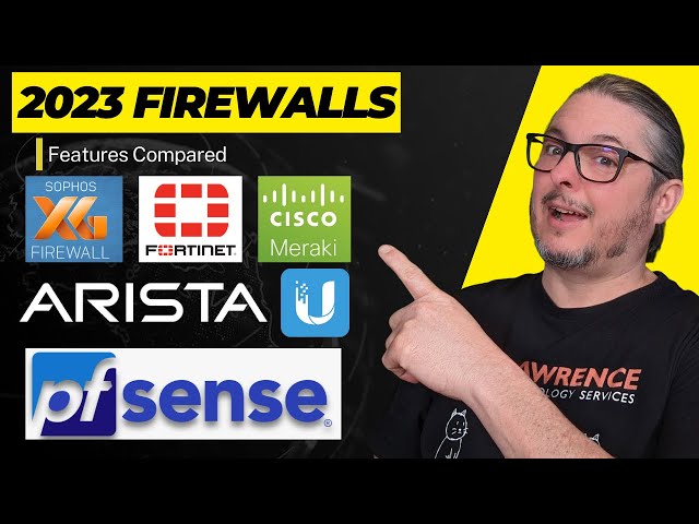 2023 Firewall Features Compared: pfsense | Arista | UniFi | Sophos | Fortinet | Meraki & What We Use