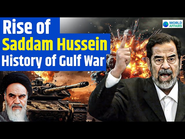 Rise of Saddam Hussein | History of Gulf War | World Affairs