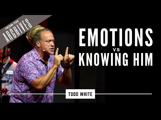 Emotions Vs Knowing Him - Todd White