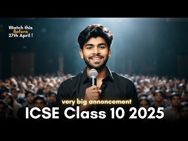 VERY BIG Announcement !! for ICSE Class 10 2025 | Watch this Video Before 27th April !