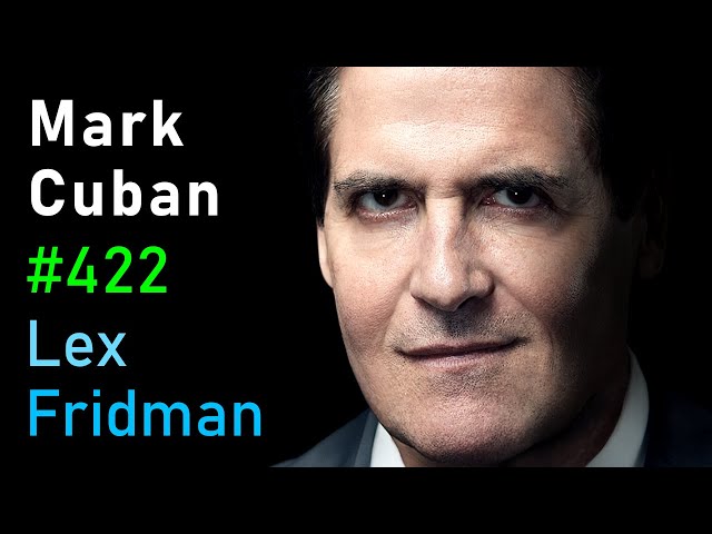 Mark Cuban: Shark Tank, DEI & Wokeism Debate, Elon Musk, Politics & Drugs | Lex Fridman Podcast #422
