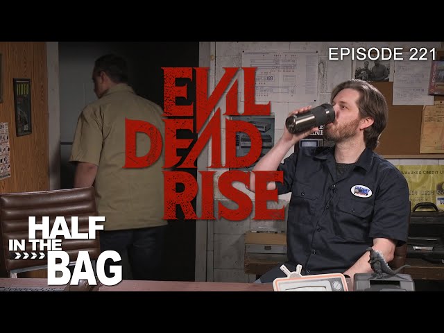 Half in the Bag: Evil Dead Rise