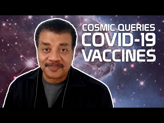 StarTalk Podcast: Cosmic Queries -- COVID-19 Vaccines