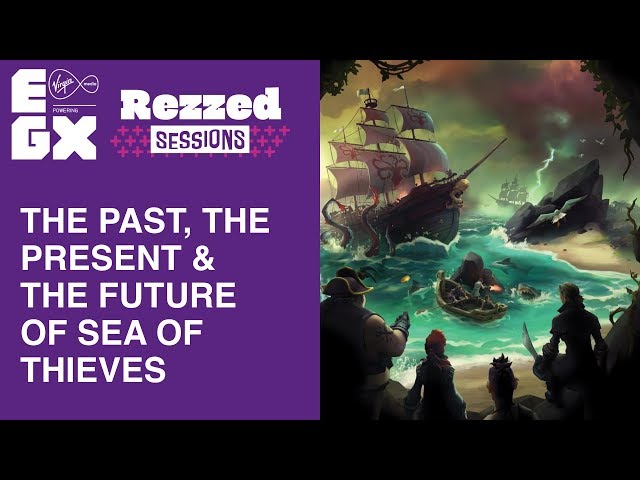The Past, The Present & The Future of Sea of Thieves | Rezzed sessions | EGX 2019