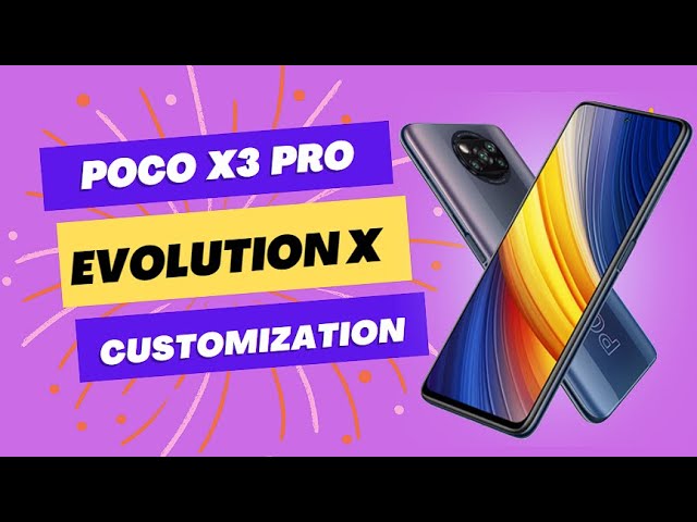 POCO X3 PRO EvolutionX v7.9.6 | Official Android 13. | CUSTOMIZATION EXPLAINED | BENCHMARKS & MORE..