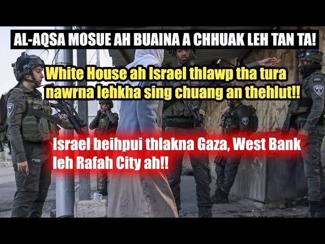 Al-Aqsa Mosque atangin buaina! West bank ah Israel Police an thi!! Israel thlawp turin US ah an nawr