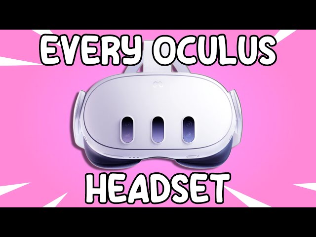 Every Oculus Headset