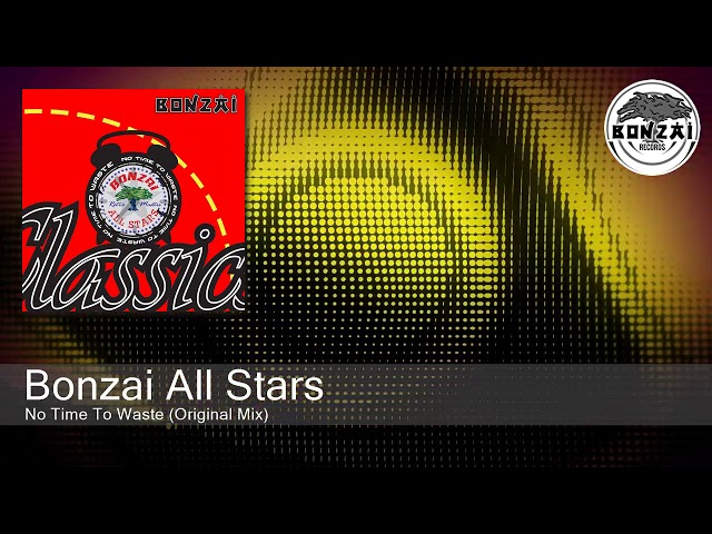 Bonzai All Stars - No Time To Waste (Original Mix)