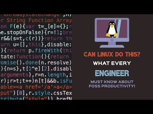 Can Linux do this? What every Engineer must know about FOSS Productivity!