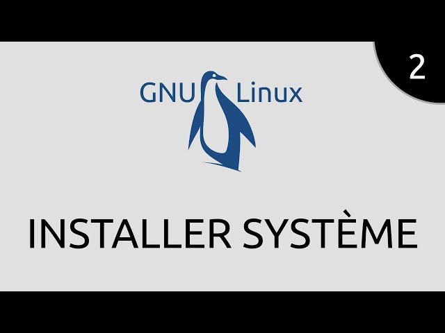 GNU/Linux #2 - installer système