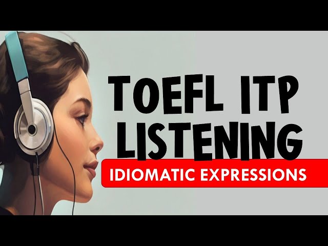 TOEFL ITP Listening: Dialogs with Idiomatic Expressions - TOEFL Listening | English Conversation