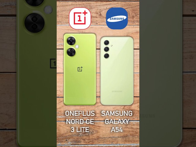 OnePlus Nord CE 3 Lite vs Samsung Galaxy A54
