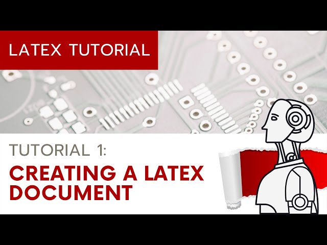 (UPDATED) LaTeX Tutorial 1 - Creating a LaTeX Document