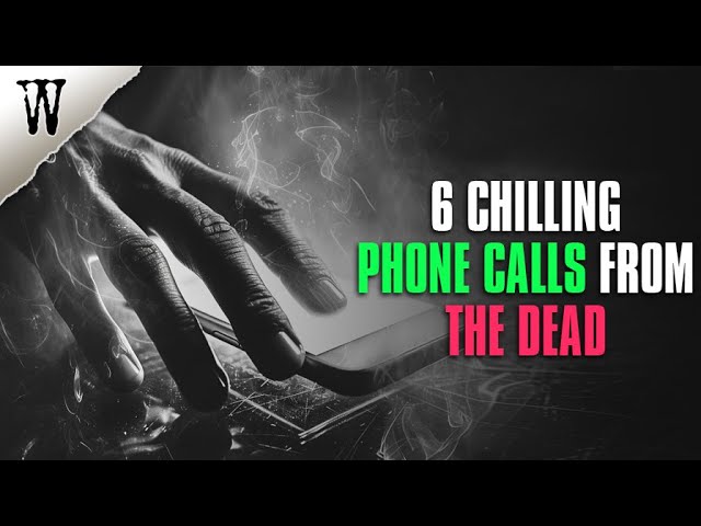 6 Mysterious PHONE CALLS FROM THE  DEAD