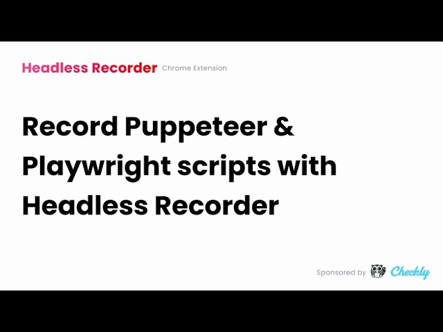 Headless Recorder: Record Puppeteer and Playwright scripts