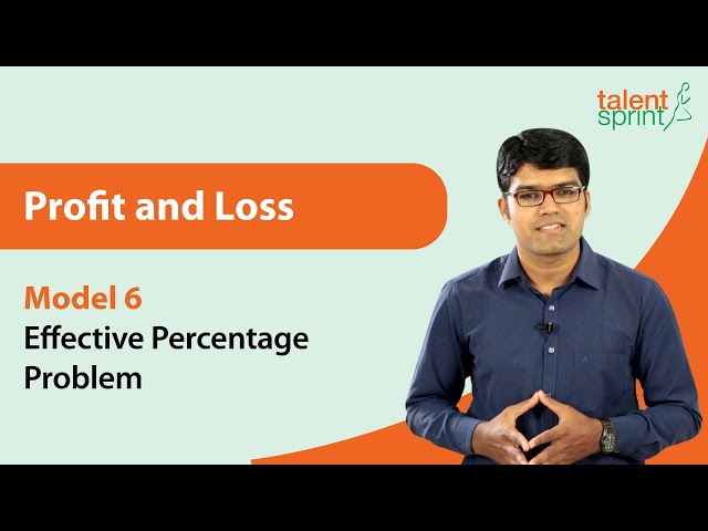 Profit and Loss | Basic Model 6- Effective Percentage Problem | Quantitative Aptitude | TalentSprint