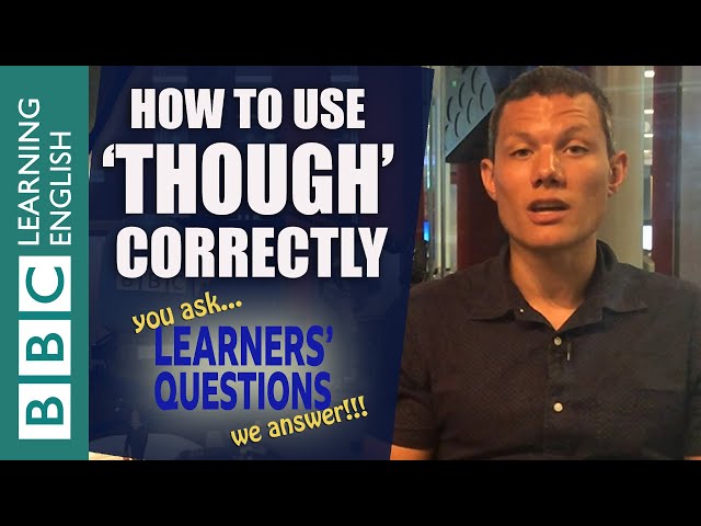 How to use 'though' - Learners' Questions