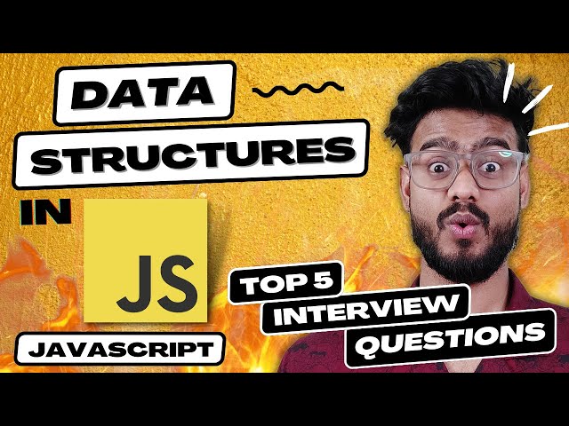 Data Structures in JavaScript ( Top 5 Questions ) - Frontend DSA Interview Questions 🔥🔥