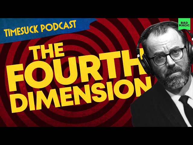 Timesuck Podcast | The Fourth Dimension