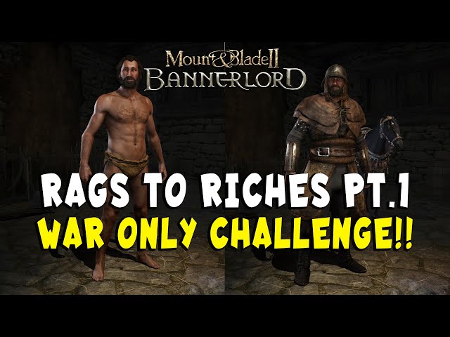 WAR Only Rags to Riches Challenge in Bannerlord Part 1