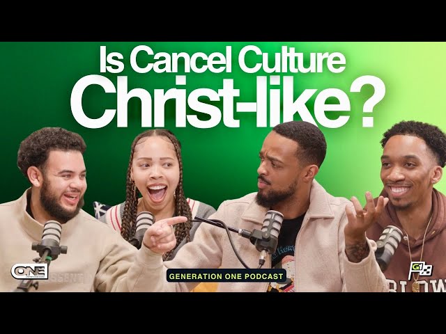 Is Cancel Culture Christ-Like? - Generation One Podcast