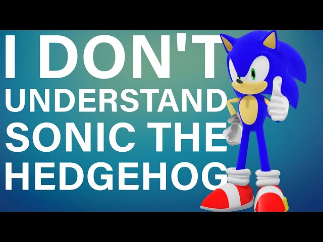 I don't get Sonic The Hedgehog
