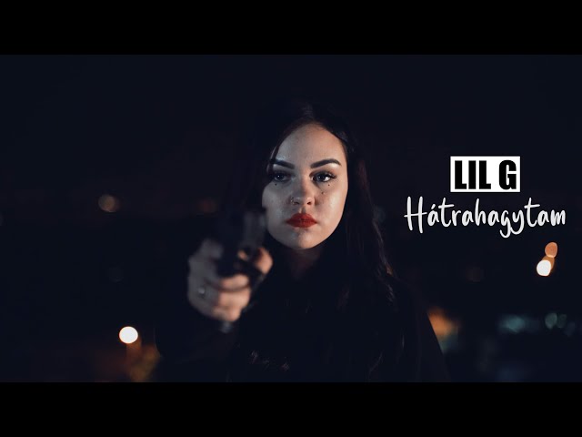 Lil G - Hátrahagytam (Official Music Video)