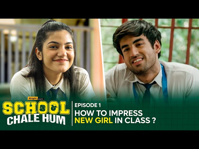 Alright! | School Chale Hum | EP 1 | How To Impress New Girl In Class | Abhishek & Mugdha
