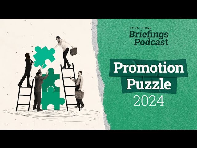 Promotion Puzzle 2024 | Briefings Podcast | Presented by Korn Ferry