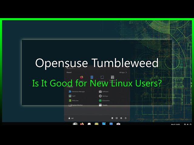 Opensuse Tumbleweed: Is It Good for New Linux Users? Let’s Find Out!