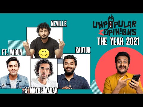 Unpopular 2021 Opinions ft @Varun Thakur @Neville Shah @Kautuk Srivastava & MAYBE @The Aadar Guy
