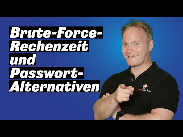 Brute Force Rechenzeit und Passwort Alternativen