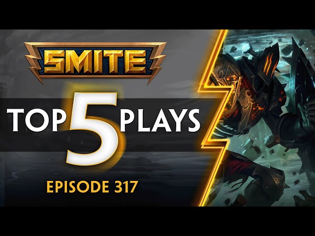 SMITE - Top 5 Plays - Episode 317