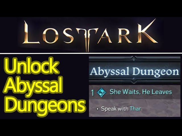 How to unlock the Lost Ark Abyssal dungeons and She Waits, He Leaves quest