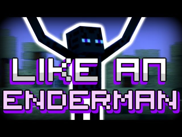 ♪ "Like An Enderman" - Minecraft Song