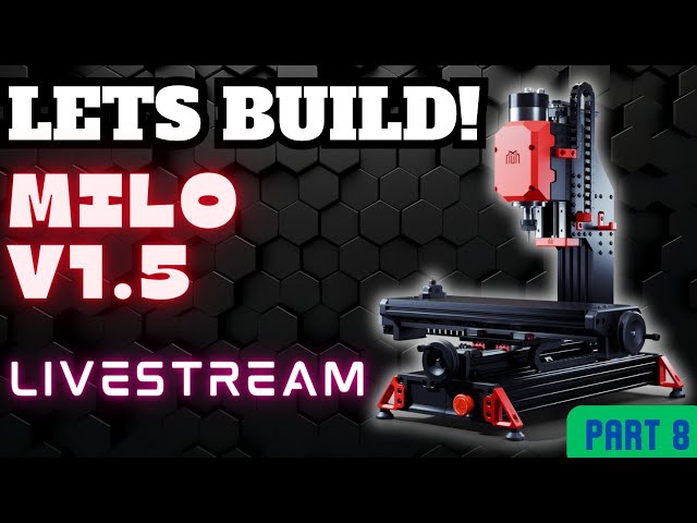 MILO V1.5 DIY CNC BUILD LIVESTREAM - PART 8 #livestream #cnc