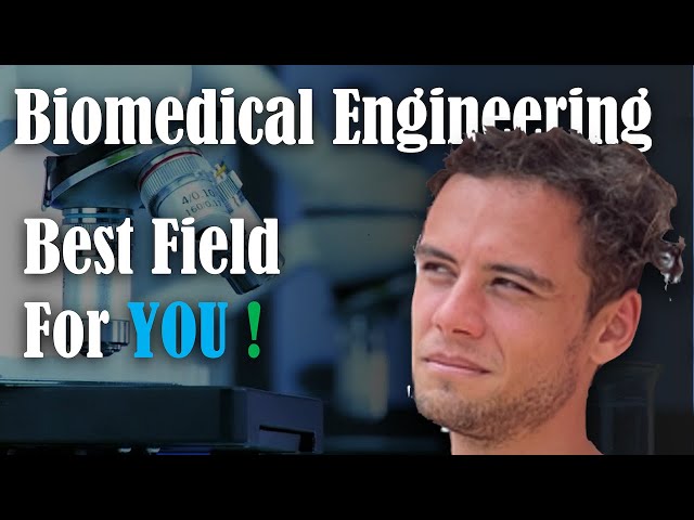 BIOMEDICAL ENGINEERING is the BEST Career for You: Here is Why!