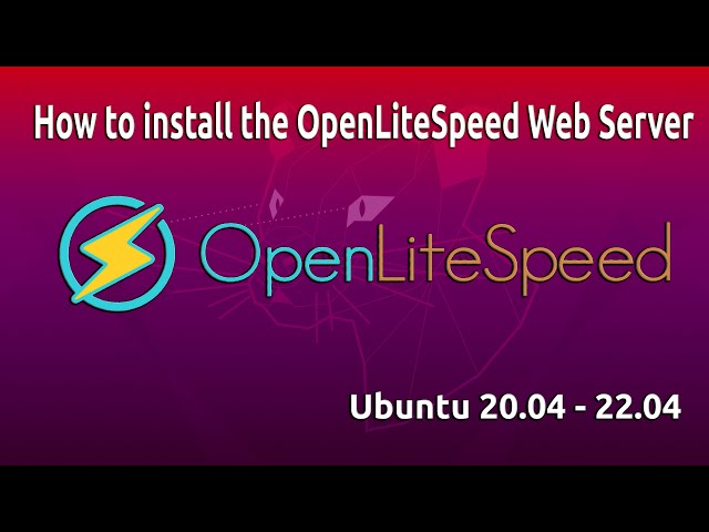 How To Install the OpenLiteSpeed Web Server on Ubuntu