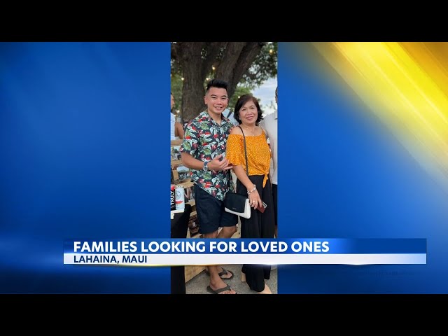 Families still searching for their missing relatives on Maui