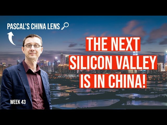 The next Silicon Valley is in China -- Pascal's China Lens week 43