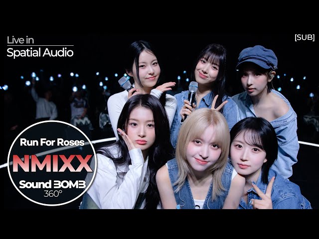 [SUB] [Sound BOMB 360˚] NMIXX(엔믹스) 'Run For Roses' | 싸운드밤 삼육공 공간음향 라이브 | Spatial Audio 4K LIVE