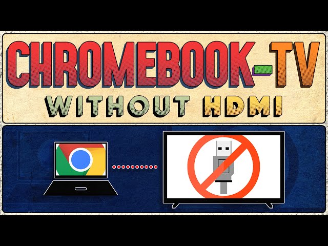 How to Connect Chromebook to TV Without HDMI