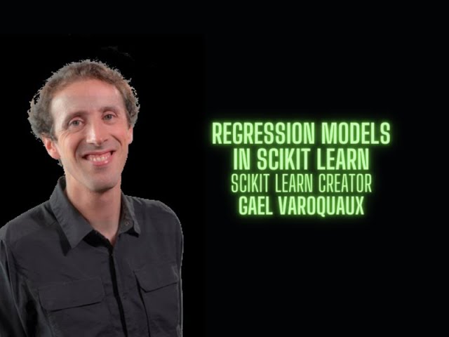 Regression models in Scikit Learn - Gael Varoquaux creator of Scikit Learn