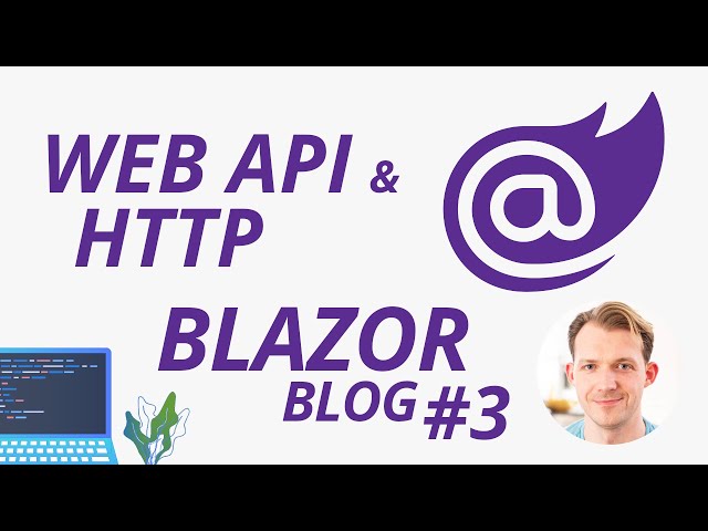Build a Web API & Make HTTP Calls with Blazor WebAssembly | Blazor Blog Series #3