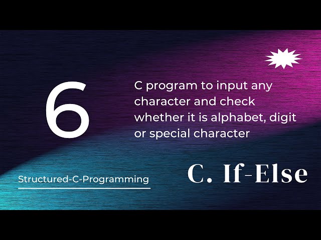 C6 - C program to check  it is alphabet, digit or special character  || Structured C Programming