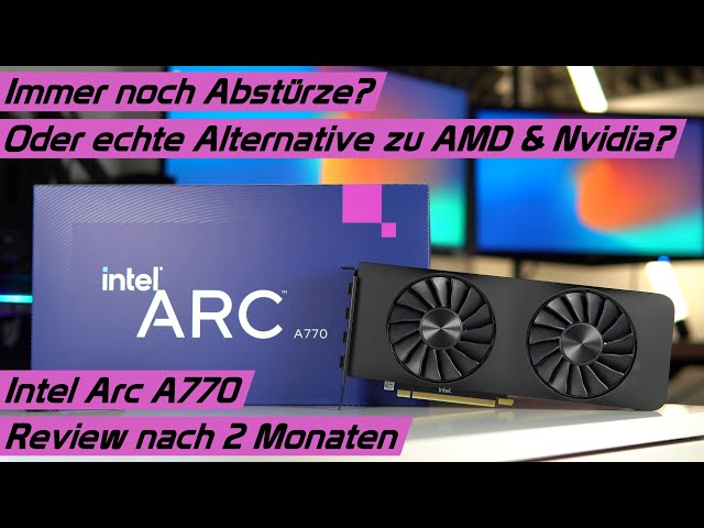 Immer noch Treiber Probleme & Abstürze? Intel Arc A770 Limited Edition Benchmarks & Test/Review