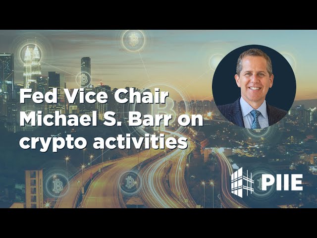 Fed Vice Chair Michael S. Barr on crypto activities